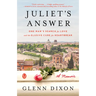 Juliet's Answer: One Man's Search for Love and the Elusive Cure for Heartbreak