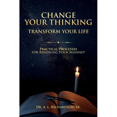 Change Your Thinking, Transform Your Life: Practical Processes for Renewing Your Mindset