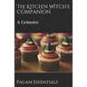 The Kitchen Witch's Companion: A Grimoire