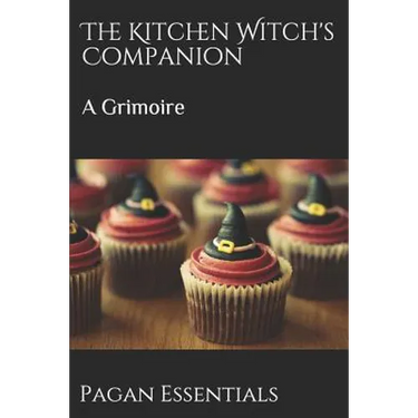 The Kitchen Witch's Companion: A Grimoire