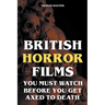 British Horror Films You Must Watch Before You Get Axed to Death