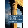 Paul's Language of Grace in its Graeco-Roman Context