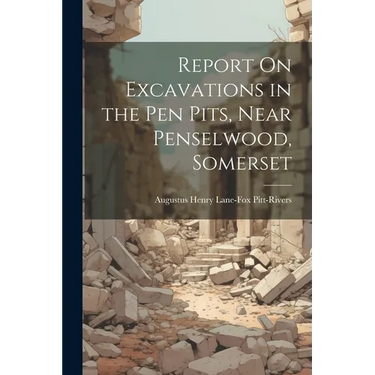 Report On Excavations in the Pen Pits, Near Penselwood, Somerset