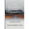 The Journey into Wholeness: A Jungian Guide to Discovering the Meaning of Your Life's Path