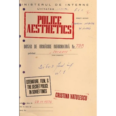 Police Aesthetics: Literature, Film, and the Secret Police in Soviet Times