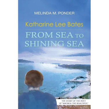 Katharine Lee Bates: From Sea to Shining Sea