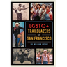 LGBTQ+ Trailblazers of San Francisco