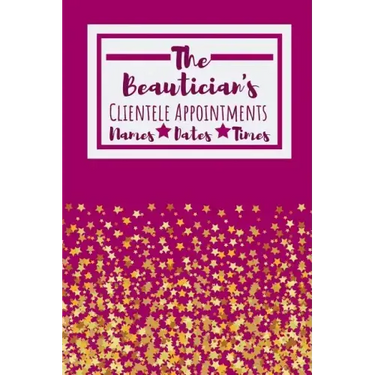 The Beautician's Clientele Appointments: Useful Client Bookings Work log For The Organised Specialist