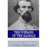 The Wizard of the Saddle: The Battle over the Life and Legacy of Nathan Bedford Forrest