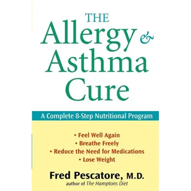 The Allergy and Asthma Cure: A Complete 8-Step Nutritional Program