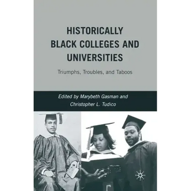 Historically Black Colleges and Universities: Triumphs, Troubles, and Taboos