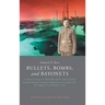 Bullets, Bombs, and Bayonets