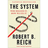 The System: Who Rigged It, How We Fix It