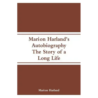 Marion Harland's Autobiography: The Story of a Long Life