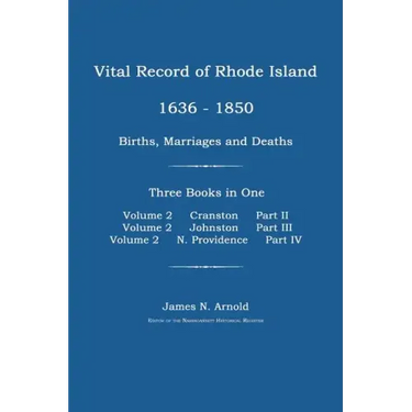 Vital Record of Rhode Island 1636-1850: Births, Marriages and Deaths: Cranston, Johnston, and North Providence, Rhode Island