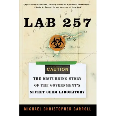 Lab 257: The Disturbing Story of the Government's Secret Germ Laboratory