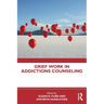 Grief Work in Addictions Counseling