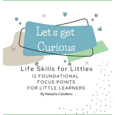 Let's Get Curious - 12 Foundational Focus Points for Little Learners