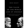 The Value of the World and of Oneself: Philosophical Optimism and Pessimism from Aristotle to Modernity