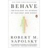 Behave: The Biology of Humans at Our Best and Worst