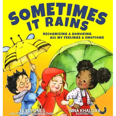 Sometimes It Rains: Recognizing and Honoring All My Feelings and Emotions