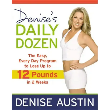 Denise's Daily Dozen: The Easy, Every Day Program to Lose Up to 12 Pounds in 2 Weeks