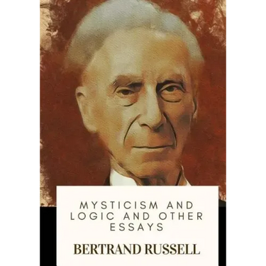 Mysticism and Logic and Other Essays
