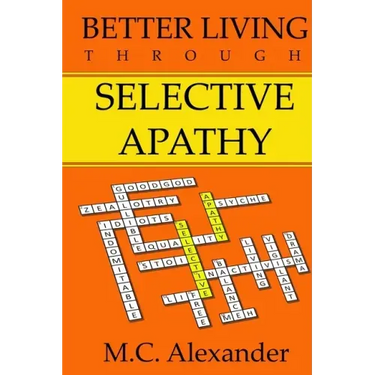 Better Living Through Selective Apathy