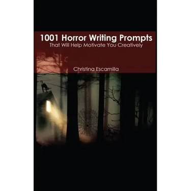 1001 Horror Writing Prompts: That Will Help Motivate You Creatively