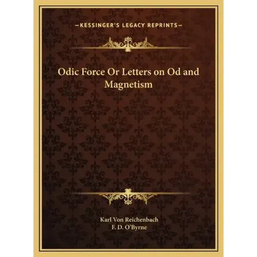 Odic Force Or Letters on Od and Magnetism