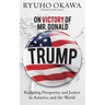 On Victory of Mr. Donald Trump: Realizing Prosperity and Justice in America and the World