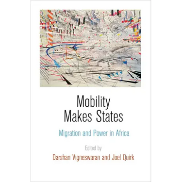 Mobility Makes States: Migration and Power in Africa