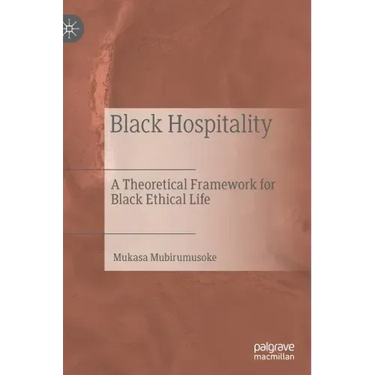 Black Hospitality: A Theoretical Framework for Black Ethical Life