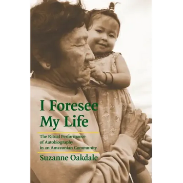 I Foresee My Life: The Ritual Performance of Autobiography in an Amazonian Community