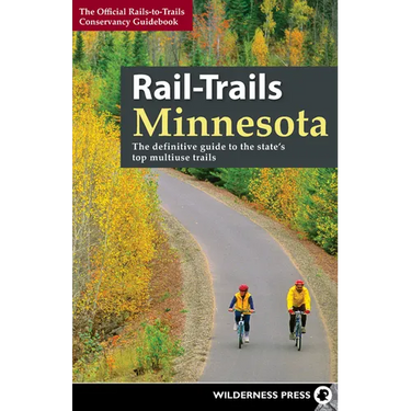 Rail-Trails Minnesota: The Definitive Guide to the State's Best Multiuse Trails