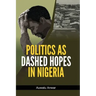 Politics as Dashed Hopes in Nigeria