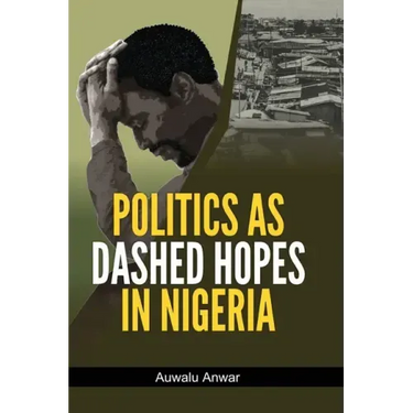 Politics as Dashed Hopes in Nigeria