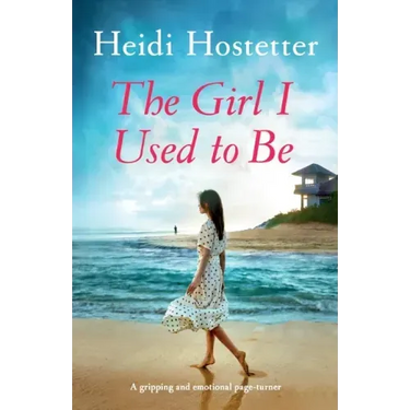 The Girl I Used to Be: A gripping and emotional page-turner