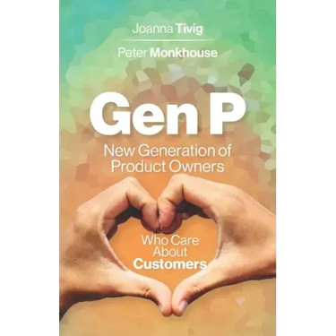 Gen P: New Generation of Product Owners Who Care About Customers