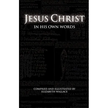 Jesus Christ In His Own Words