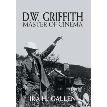 D.W. Griffith: Master of Cinema