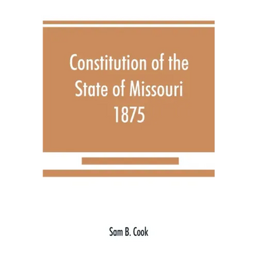 Constitution of the State of Missouri, 1875, with all amendments to 1903: annotated to date