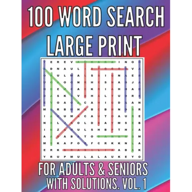 100 Word Search Large Print Puzzles for Adults, Seniors. With Solutions. Large Font . Easy to Read. Excellent Brain Teasers to Train Your Brain !!