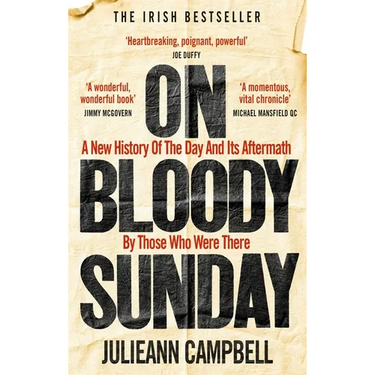 On Bloody Sunday: A New History of the Day and Its Aftermath by Those Who Were There
