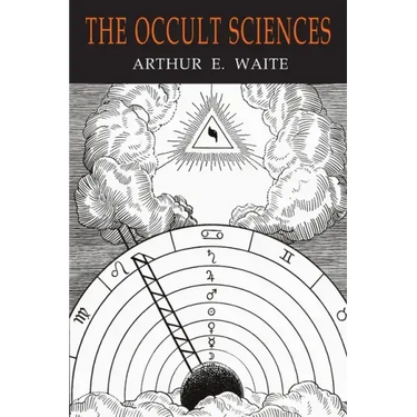 The Occult Sciences: A Compendium of Transcendental Doctrine and Experiment