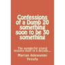 Confessions of a Dumb 20 something soon to be 30 something: The wonderful stupid lessions built in a decade...