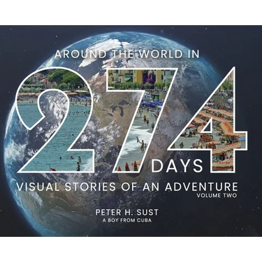 Around the World in 274 Days: Visual Stories of an Adventure