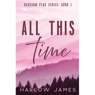 All This Time: Blossom Peak Book 1