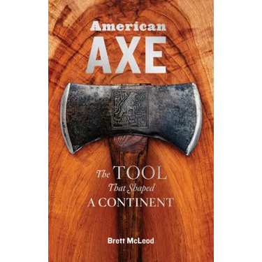 American Axe: The Tool That Shaped a Continent