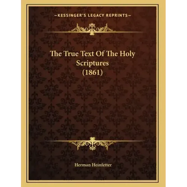 The True Text Of The Holy Scriptures (1861)
